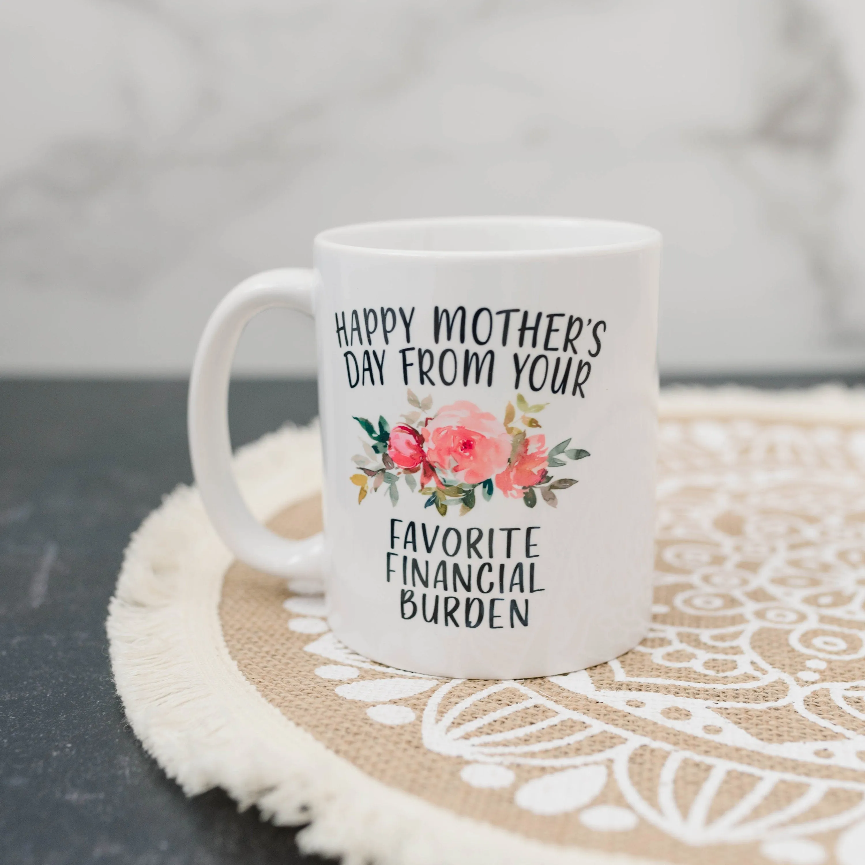 Funny Mother's Day Gift, Coffee mug for mom, Happy Mother's Day from your favorite financial burden floral 11 oz or 15 oz ceramic mug