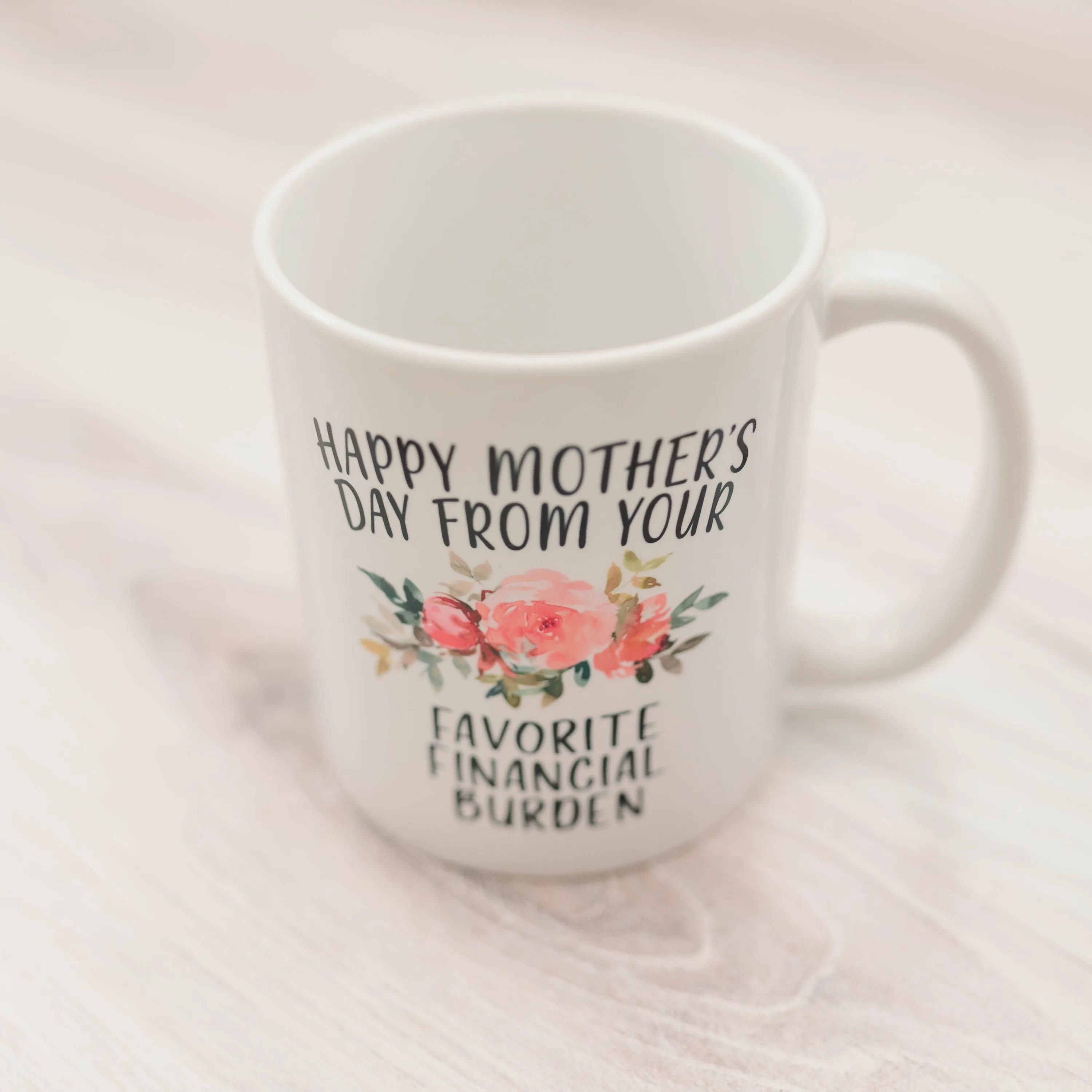 Funny Mother's Day Gift, Coffee mug for mom, Happy Mother's Day from your favorite financial burden floral 11 oz or 15 oz ceramic mug