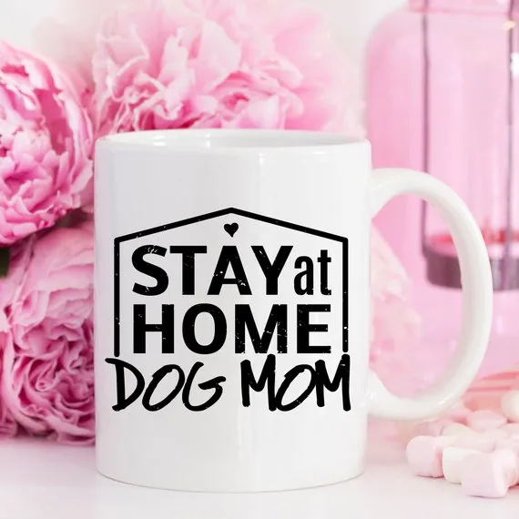 Gift For Dog Mom, Stay At Home Dog Mom Mug, Gift