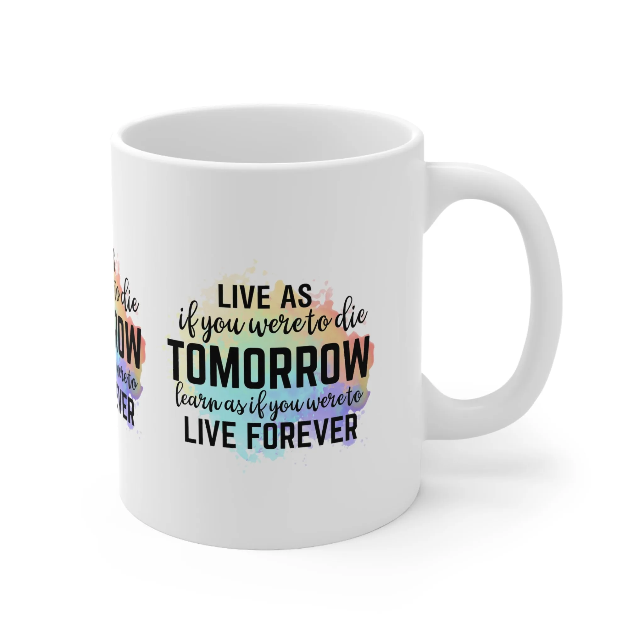 "LIVE as you were to die Tomorrow. LEARN as if you were to Live Forever" Mug - Musgcity23™️ Free Shipping!