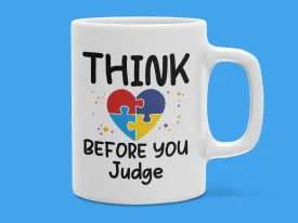 "Think Before You Judge" Autism Mug 12 or 15 oz.